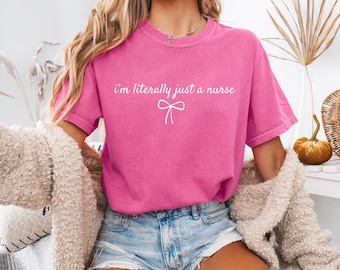Comfort Colors® I'm Literally Just A Nurse Shirt, Funny NurseShirt, Nurse Appreciation Gifts, Funny Gift for Nurse, Sarcastic Nurse T-shirt