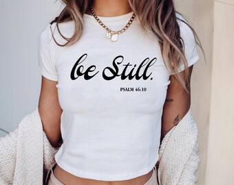 Be Still Psalm 46:10 Baby Tee, Faith Based Southern Boutique Apparel