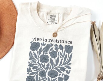 Vive La Resistance Floral Pattern Shirt | Activist Social Justice Tee | Empowering Resist T-shirt