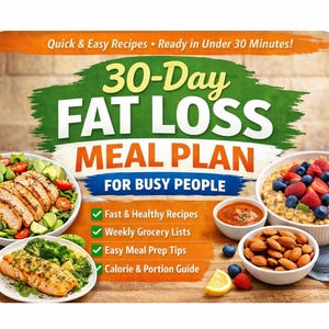 May include: A colorful image promoting a 30-Day Fat Loss Meal Plan for busy people. The design features text and images of healthy meals, including salads, oatmeal with berries, and salmon. The plan promises quick and easy recipes, ready in under 30 minutes.