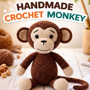 May include: A handmade crochet monkey in shades of brown and cream. The plush toy has a smiling face, large black eyes, and a detailed design. The text "HANDMADE CROCHET MONKEY" is displayed above the monkey.