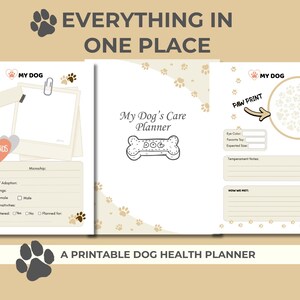 May include: A printable dog health planner with sections for pet details, including name, breed, and medical information. The planner features paw print graphics and the text "Everything in One Place."