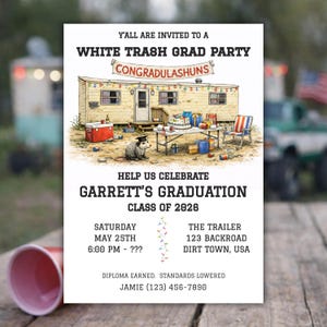 May include: A graduation party invitation with the text "White Trash Grad Party" and "Congradulashuns." The illustration shows a trailer, a table with gifts, and an opossum. The invitation includes the graduate's name, date, time, and location.