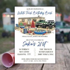 May include: Invitation for a "White Trash Birthday Bash" with a cartoon illustration of a trailer, trucks, and party supplies. The invitation text includes "Jake's 21st", date, time, and location.