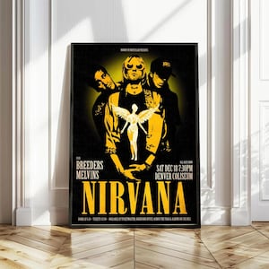 May include: A black and yellow concert poster for Nirvana featuring the band members in silhouette with a central figure wearing sunglasses and a winged angel graphic. Text includes "Nirvana," "Breeders," "Melvins," "Denver Coliseum," and "Sat Dec 18 7:30PM."