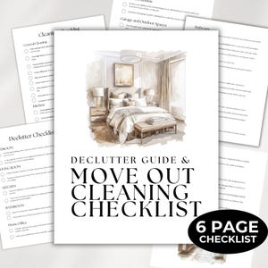 May include: A white and black checklist titled "Declutter Guide & Move Out Cleaning Checklist" with a watercolor illustration of a bedroom. The checklist includes sections for general cleaning, kitchen, and bathroom. A sticker reads "6 Page Checklist".