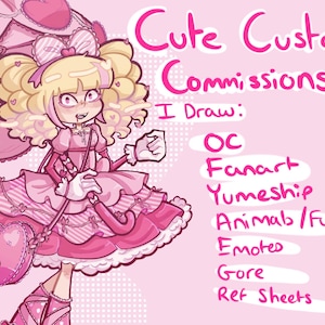 May include: Pink digital illustration of a character with blonde curly hair, wearing a pink dress and holding a heart-shaped parasol. Text reads "Cute Custom Commissions" and "I Draw: OC, Fanart, Yumeship, Animab/Furry, Emotes, Gore, Ref Sheets."