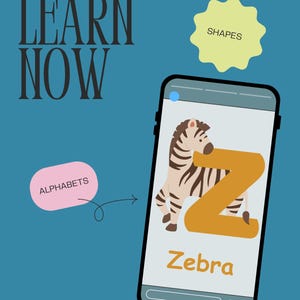 May include: A blue educational graphic featuring the text LEARN NOW, a yellow star-shaped badge labeled SHAPES, and a pink oval badge labeled ALPHABETS with an arrow pointing to a smartphone screen displaying a zebra illustration with the letter Z and Zebra.