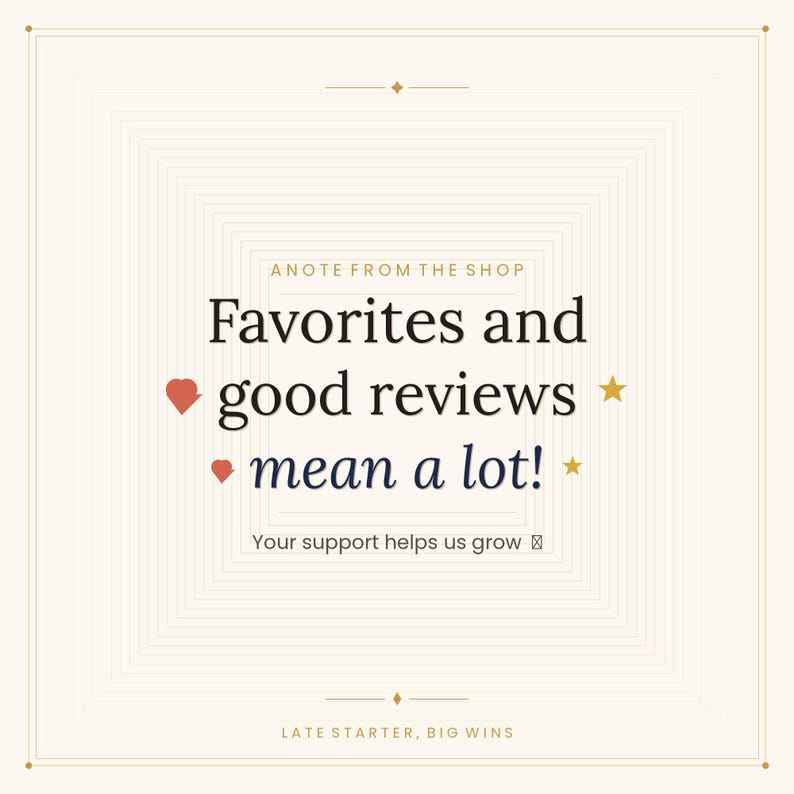 May include: A square graphic with a cream background and a geometric pattern. Text reads "Favorites and good reviews mean a lot!" with heart and star symbols. The text "Your support helps us grow" is also included.