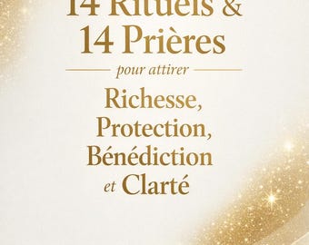 PDF A5| 14 Rituels et 14 Prières pour attirer Richesse, Protection, Bénédiction et Clarté  | Rituel Abondance | ALMALUMIA
