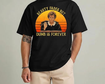 Judge Judy Retro T-Shirt, Beauty Fades But Dumb Is Forever Quote