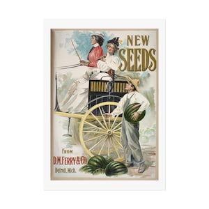 May include: Vintage advertisement for "New Seeds" featuring a horse-drawn carriage with two women and a man holding a watermelon. The ad includes the text "From D.M. Ferry & Co. Detroit, Mich."