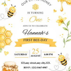 May include: A bee-themed birthday invitation with watercolour illustrations. The text reads "Our Little Honey is Turning One" and "First Bee-Day". Features a honey jar, bees, flowers, and the date August 25th.