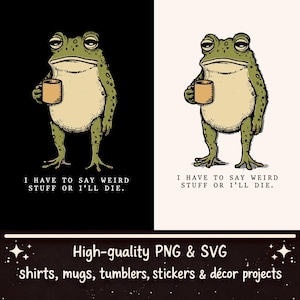 Divertente Devo Dire Cose Strane O Morirò Png, Cose Strane Rana Png, Tazza da Caffè Rospo, Meme Rana Png, Cottagecore Rana Png SVG, Umorismo Animale