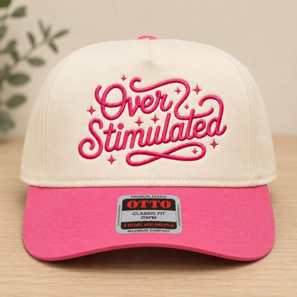 Over Stimulated Embroidery Design, Trendy Script Quote Machine Embroidery File, Mental Health Saying Hat Design PES DST EXP jef vp3