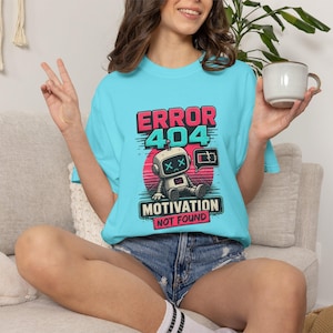 Error 404 Motivation Not Found T-Shirt | Retro Robot Graphic