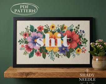 Funny cross stitch PDF pattern with SHIT quote. Subversive embroidery desing for instant download. Xstitch swear word on floral background