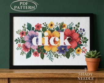 Feminist cross stitch PDF pattern with DICK text. Subversive needlework chart for instant download. Xstitch rude design on floral background