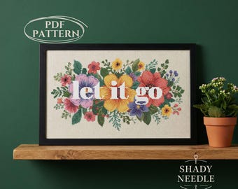 Sassy cross stitch pattern with LET IT GO on floral background. Subversive xstitch desing for instant download with funny text