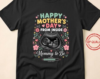 Happy Mother’s Day From Inside shirt, pregnant shirt, mommy to be tee, cute pregnancy tee, baby coming shirt, maternity shirt