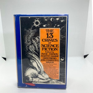 May include: A book cover with a dark blue background and an orange title block that reads "The 13 Crimes of Science Fiction". The title block is surrounded by a black and white illustration of a person in a dark cloak.