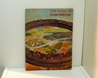 1939 New York World's Fair vintage book "Your World of Tomorrow" Details the presentation of hoped for future displayed in the Perisphere