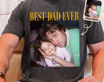 Custom Photo Dad Shirt, Personalised Comfort Colors Dad Shirt, Dad Picture Tshirt , Father's Day Gift for Dad, Grandpa Photo Shirt