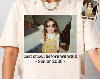 Custom Photo Senior 2026 Shirt, Last Crawl Before We Walk Tee, Personalized Childhood Photo Graduation Gift, Senior Night Bar Crawl Tee