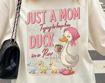 Comfort Colors Funny Duck Mom Shirt,  Just A Mom Trying To Keep Her Ducks In A Row, Cute Animal Mom Graphic Tee, Gift For Mom, Womens Casual