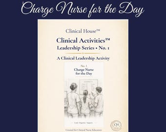 Charge Nurse for the Day Clinical Activity, Nurse Educator Template, Clinical Instructor Teaching Guide, Nursing Faculty Assignment PDF