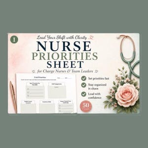 May include: A Nurse Priorities Sheet with the text "Lead Your Shift with Clarity." The sheet includes sections for unit priorities and staff assignments. A stethoscope and a pink rose with green leaves are on the right side. The sheet has 50 pages.