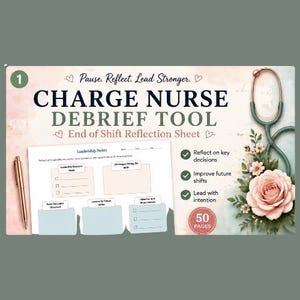 May include: A Charge Nurse Debrief Tool with the text "Pause. Reflect. Lead Stronger." The design includes a stethoscope, a rose, and a pen. The tool is an end-of-shift reflection sheet with 50 pages.