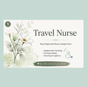 May include: A notebook with the words "Travel Nurse" in a dark green font. The notebook includes the text "Stay Organized Every Assignment" and bullet points for assignment tracking, contract notes, and housing and logistics. Floral illustrations and a stethoscope graphic are also present.