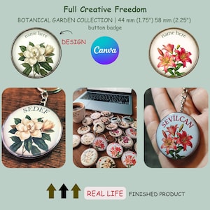 May include: A collection of botanical garden button badges, 1.75" and 2.25" in diameter, featuring floral designs. The badges showcase a magnolia and lily design, with the text "name here" and other names. The image includes the text "Full Creative Freedom".