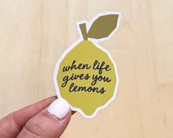 Matte Vinyl Sticker: When Life Gives You Lemons (Waterproof)