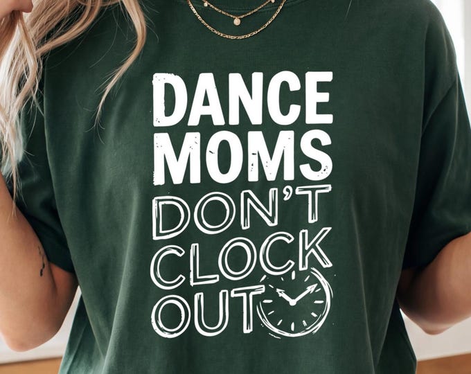Dance Moms Shirt, Dance Mama Shirt, Dance Mom Tee, Dance Mom Shirt, Dance Mom Comp Shirt, Dance Mom T Shirt, Proud Mom Shirt