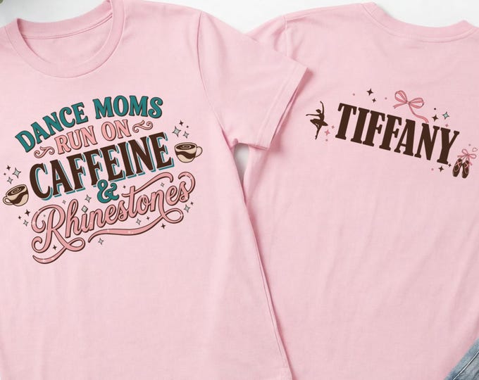 Personalized Dance Mom Shirt, Caffeine Mom Shirt, Custom Dance Mom Shirt, Dance Mama Shirt, Dance Mom Tee, Dance Mom Comp Shirt