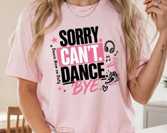 Sorry Can’t Shirt, Dance Mom Shirt Funny, Dance Mom Shirts, Dance Mom Tee, Dance Mom T-Shirt, Dance Mom Gift, Dance Mama Shirt