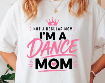 Dance Mom Shirt, Dance Mom Tshirt, Dance Mom Shirts, Dance Mom Tee, Dance Mom T-Shirt, Dance Mom Gift, Dance Mama Shirt