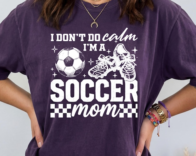 Funny Soccer Mom Shirt, Soccer Mom T Shirt, Soccer Mama Shirt, Soccer Parent Shirt, Soccer Mom Tee, Soccer Mom Gifts, Soccer Game Day Shirt