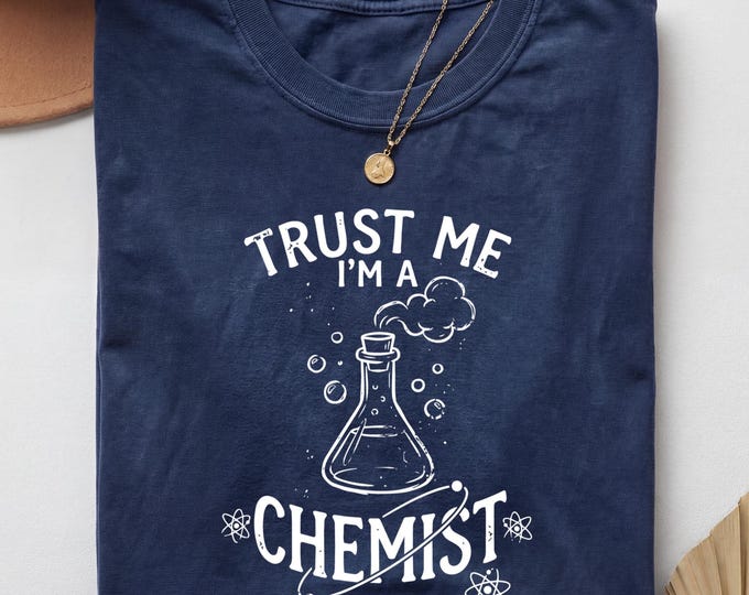 Chemistry Shirt, Science Pun Shirt, Chemist Gift, Chemistry Tshirt, Chemistry Teacher Shirt, Chemistry GIft Ideas, Funny Chemistry Tee