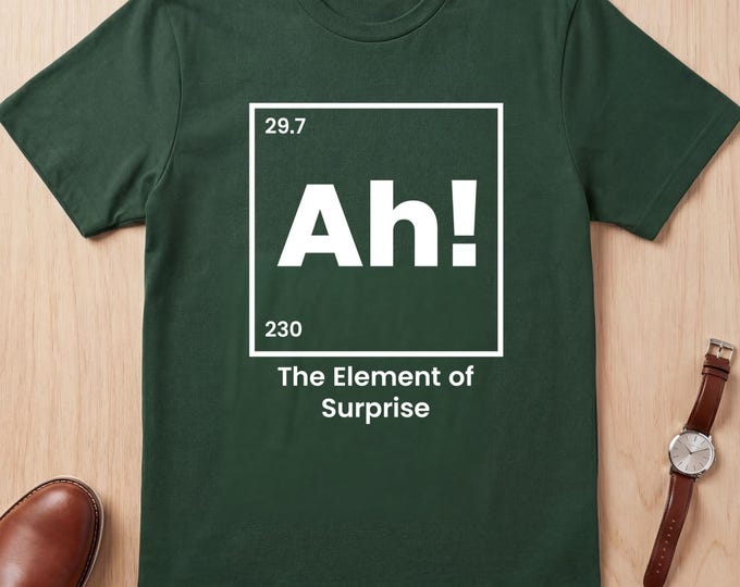 Periodic Table Shirt, Ah Shirt, Element of Surprise Shirt, Chemistry Shirt, Science Pun Shirt, Chemistry Tshirt, Chemistry Teacher Shirt