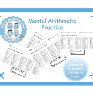 May include: A blue-bordered worksheet titled "Mental Arithmetic Practice" with math problems. The worksheet includes a logo and the text "10 exercises to improve arithmetic speed!"