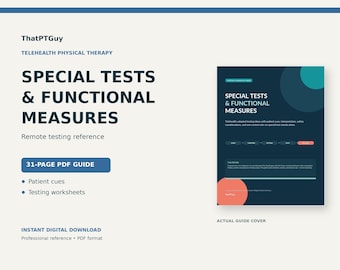 May include: A 31-page PDF guide titled ThatPTGuy Telehealth Physical Therapy Special Tests & Functional Measures. The document includes patient cues and testing worksheets, featuring a dark blue cover with teal and coral circular accents.