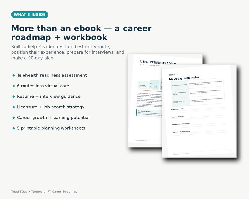 May include: A digital career roadmap and workbook for physical therapists featuring a 90-day break-in plan, telehealth readiness assessment, six virtual care routes, resume guidance, licensure strategy, and five printable planning worksheets.