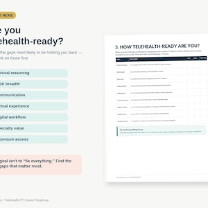 May include: A document titled Are you telehealth-ready? featuring a checklist for clinical reasoning, MSK breadth, communication, virtual experience, digital workflow, specialty value, and licensure access, with a table for self-assessment.