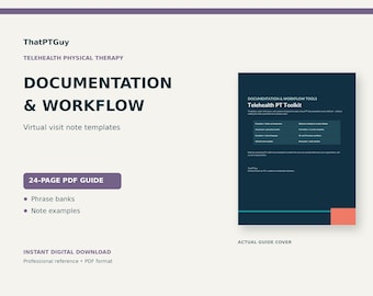 May include: A 24-page PDF guide titled ThatPTGuy Telehealth Physical Therapy Documentation & Workflow, featuring virtual visit note templates, phrase banks, and note examples. The dark blue cover displays the Telehealth PT Toolkit title.