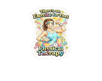 Puede incluir: Una pegatina con una ilustración de dibujos animados de una mujer flexionando el brazo, sosteniendo pesas y rodeada de equipos de ejercicio. El texto dice "There's an Exercise for That" y "Physical Therapy".