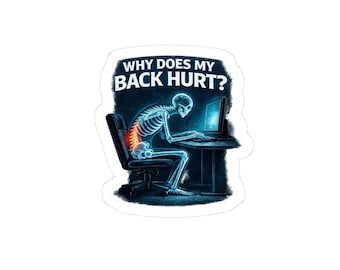 Puede incluir: Una pegatina con un esqueleto encorvado frente a un ordenador, con el texto "WHY DOES MY BACK HURT?" encima. La columna vertebral del esqueleto está resaltada en rojo. El diseño está sobre un fondo azul oscuro.