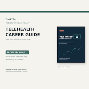May include: A 27-page digital PDF guide titled Telehealth Career Guide by ThatPTGuy. The cover features a dark blue background with a teal line graph, a computer monitor icon, and text detailing resume, interview prep, and planning worksheets.